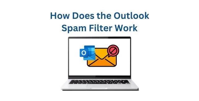 How Does the Outlook Spam Filter Work?